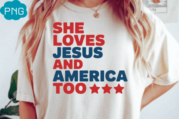 She Loves Jesus and America Too Shirt: A Creative Expression of Faith and Patriotism
